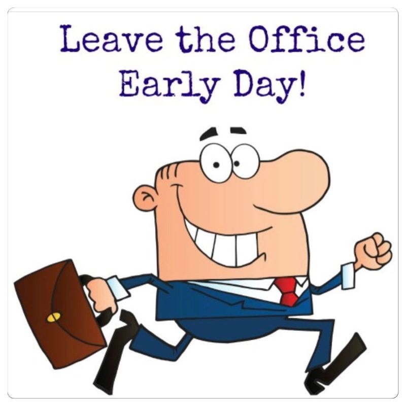 Leave The Office Early Day - OnlyMessages